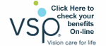 CHECK YOUR VSP BENEFITS ON-LINE NOW We accept VSP